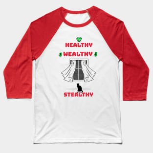 Healthy Wealthy Stealthy Baseball T-Shirt